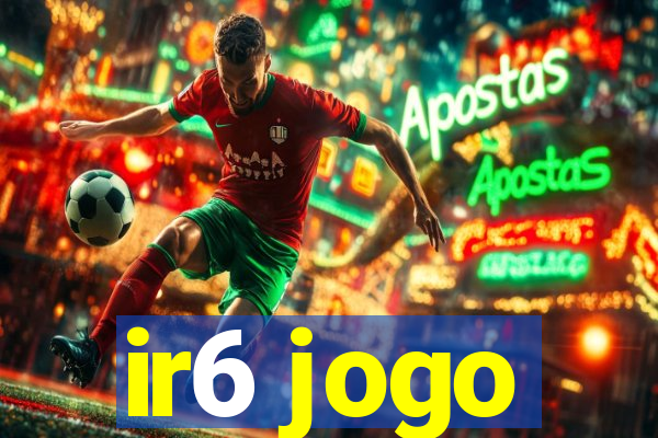 ir6 jogo